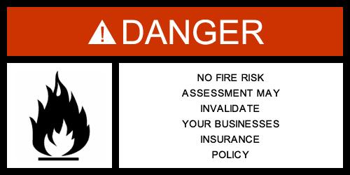 No Fire Risk Assessment May INVALIDATE Your Businesses Insurance Policy